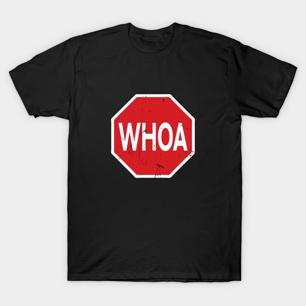 WHOA road sign T-Shirt by atomguy